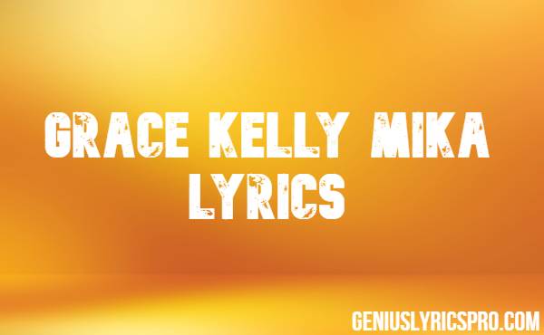 Grace Kelly Mika Lyrics