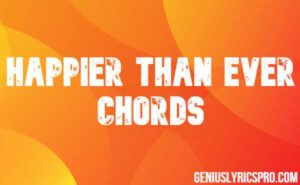 Happier Than Ever Chords – Billie Eilish