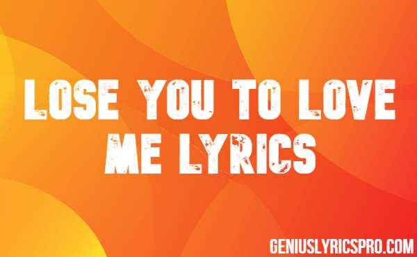 Lose You to Love Me Lyrics – Selena Gomez