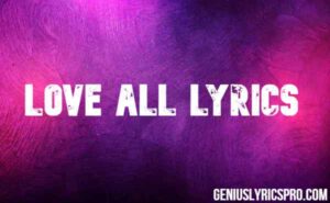 Love All Lyrics – Drake