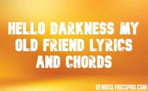 Hello Darkness My Old Friend Lyrics and Chords