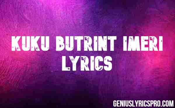 Kuku Butrint Imeri Lyrics