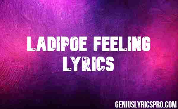 Ladipoe Feeling Lyrics Genius