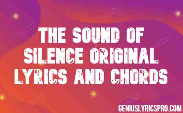 The Sound Of Silence Original Lyrics and Chords