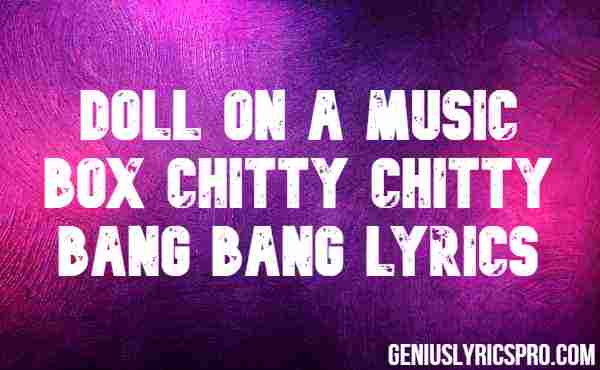 Doll On A Music Box Chitty Chitty Bang Bang Lyrics